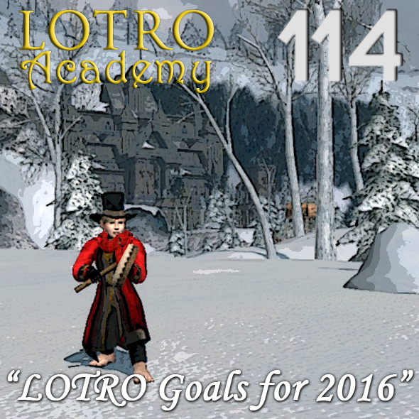 LOTRO Academy: 114 - LOTRO Goals for 2016