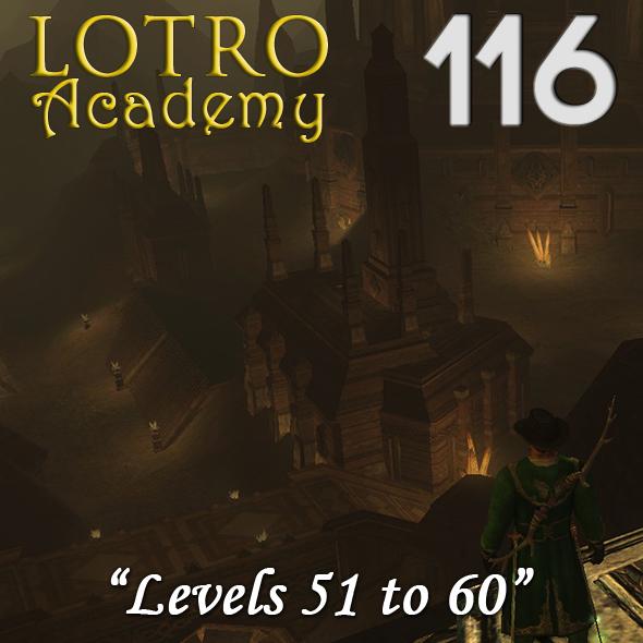 LOTRO Academy: 116 - Levels 51 to 60