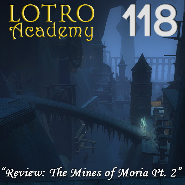 LOTRO Academy: 118 - Review: The Mines of Moria Pt. 2