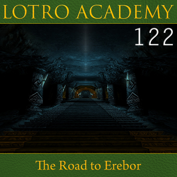 LOTRO Academy: 122 - The Road to Erebor