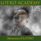 LOTRO Academy: 125 – Monsters of LOTRO
