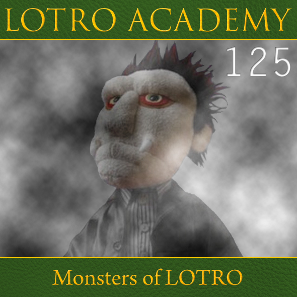 LOTRO Academy: 125 - Monsters of LOTRO