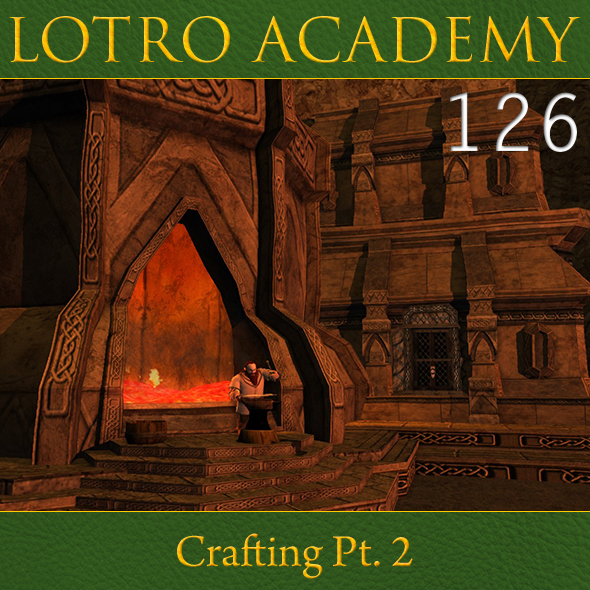 LOTRO Academy: 126 - Crafting Pt. 2