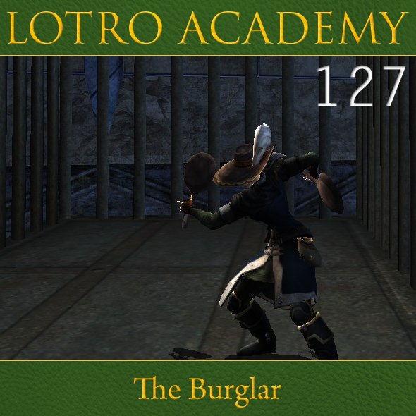 LOTRO Academy: 127 - The Burglar