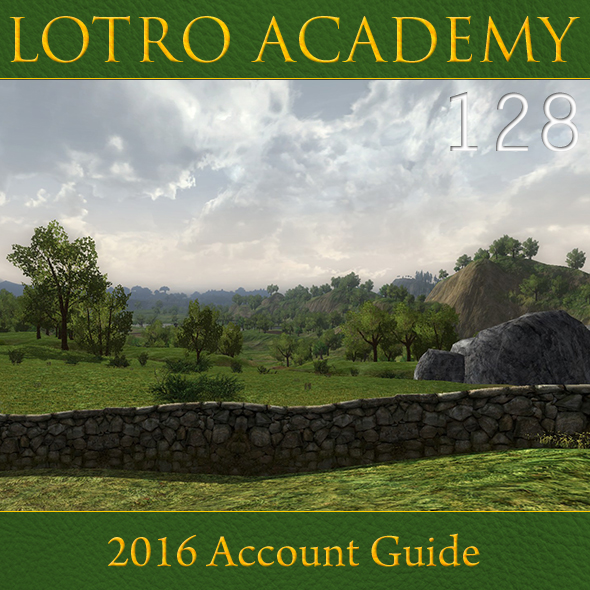 LOTRO Academy: 128 - 2016 Account Guide