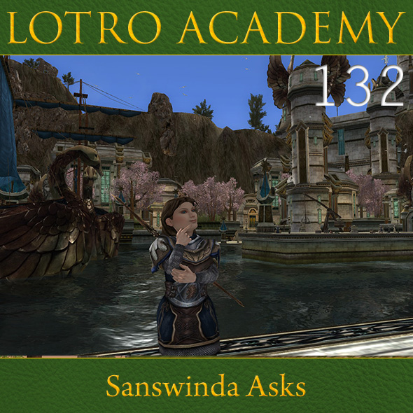 LOTRO Academy: 132 - Sanswinda Asks