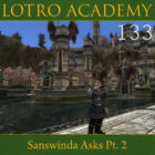 LOTRO Academy: 133 – Sanswinda Asks Pt. 2