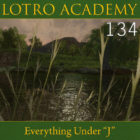 LOTRO Academy: 134 – Everything Under “J”