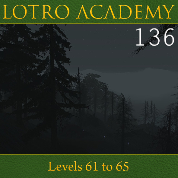 LOTRO Academy: 136 - Levels 61 to 65
