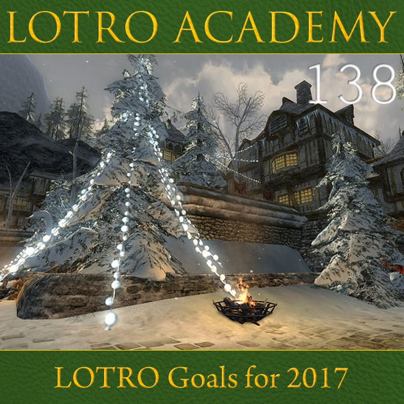 LOTRO Academy: 138 - LOTRO Goals for 2017