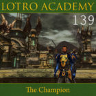 LOTRO Academy: 139 – The Champion