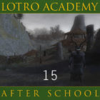 LOTRO Academy: After School – Episode 15