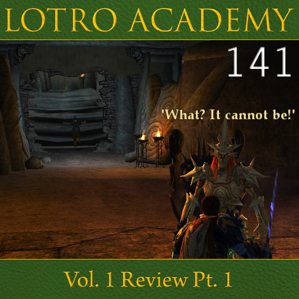 LOTRO Academy: 141 - Vol. 1 Review Pt. 1