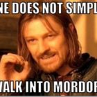 I just walked into Mordor…