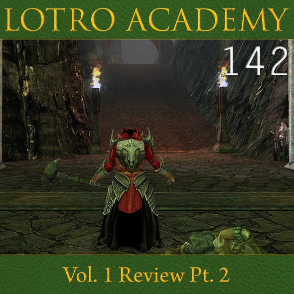 LOTRO Academy: 142 - Vol. 1 Review Pt. 2